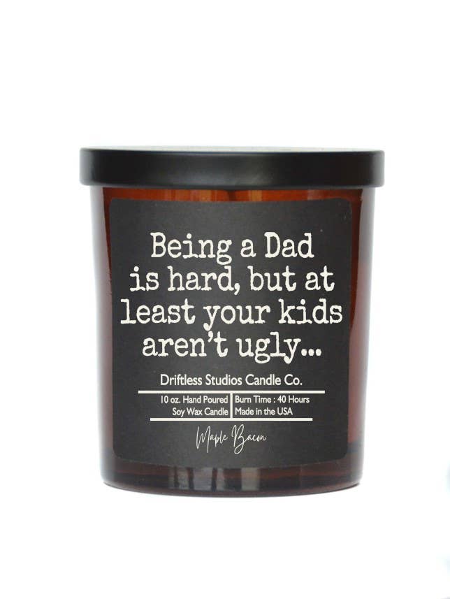 Being a Dad is hard Funny Fathers Day Candle - Gift Candles: Sandalwood & Pine