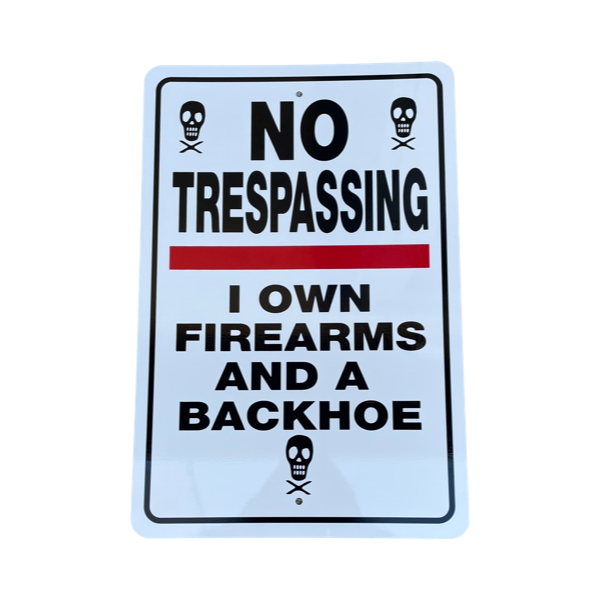 No Trespassing I own Firearms Sign Aluminum 12 in X 18 in